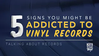 5 Signs You Might be Addicted to Vinyl | Talking About Records