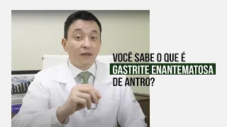 Gastrite Enantematosa de Antro  |  O que é?