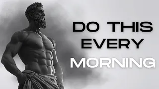 10 THINGS You NEED to do Every MORNING (Stoic Morning Routine) | Stoicism