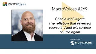 MV #269 Charlie McElligott: The reflation that reversed course in April will reverse course again