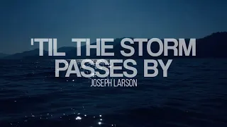 Till The Storm Passes By - Joseph Larson (Lyrics Video)