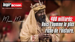 Lhomme le plus riche de tous les temps est un Africain: D'ou provenait sa richesse?