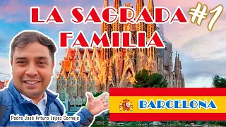 La Sagrada Familia - BARCELONA - Padre Arturo Cornejo