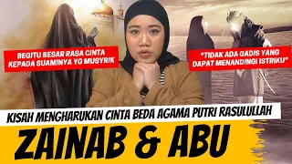 PERJUANGAN CINTA BEDA AGAMA PUTRI RASULULLAH - ZAINAB DAN ABU