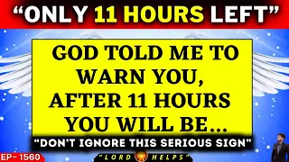 🛑URGENT WARNING!- " ONLY 11 HOURS ARE LEFT FOR..." - THE HOLY SPIRIT | God's Message Today | LH~1560