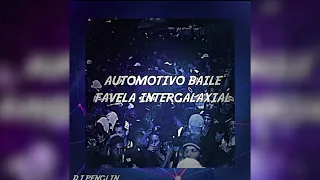 AUTOMOTIVO BAILE FAVELA INTERGALAXIAL - DJ PENGLIN (Speed up)