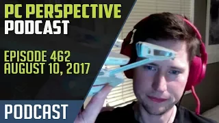 PC Perspective Podcast #462 - 08/10/17