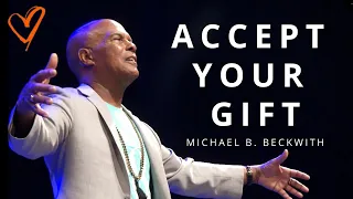 Your Gift: The Motherload. Accept It Already! w/ Michael B. Beckwith