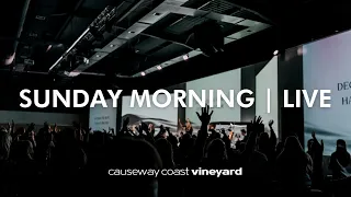 Sunday 21 January 2024 Live - Causeway Coast Vineyard