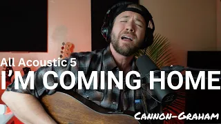 I'm Coming Home | All Acoustic 5 | Distance Makes The Heart Grow Fonder