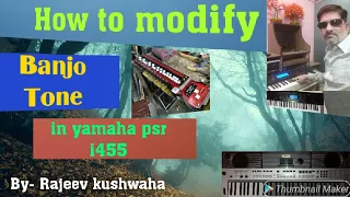 How to modify banjo tone in Yamaha psr i455.