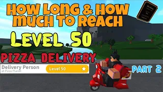 How long to reach Level 50 & how much you can earn at Level 50! Bloxburg Pizza delivery!