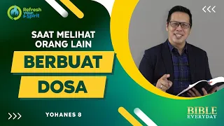 Saat Melihat Orang Lain Berbuat Dosa (Yohanes 8) - Petrus Kwik  |  BIBLE EVERY DAY