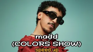 MADD -lost chapter- ( colors show ) speed up by thebaddox #music  @itsmemadd6056 @COLORSxSTUDIOS