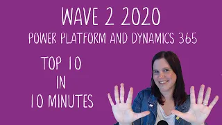 Power Platform & Dynamics 365: Wave 2 2020 Top 10 in 10 Minutes