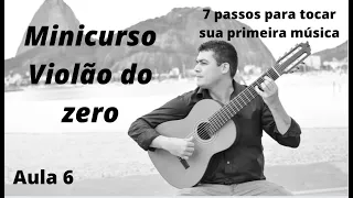 Aula 6 | Mini-curso pra iniciante do ZERO no violão | como tocar "Naquela Mesa" no violão