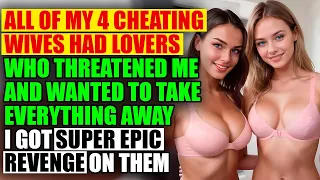 All Of My 4 Cheating Wives Had Lovers Who Threatened Me I Got The Most Epic Revenge Sad Audio Story