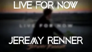 Jeremy Renner - Live For Now Lyrics