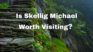 Is Skellig Michael Worth Visiting?