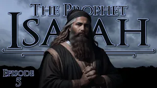 Prophetic Parallels - The Prophet Isaiah: V