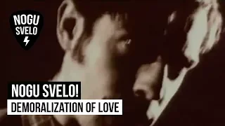 Nogu Svelo! - Demoralization of love