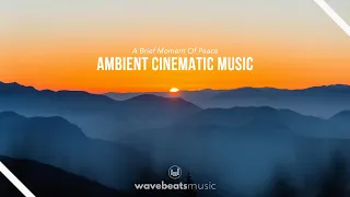 Ambient Inspiring and Motivational Cinematic Music For Videos | Royalty Free