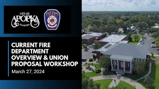 City of Apopka Current Fire Department Overview & Union Proposal Workshop March 27, 2024