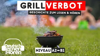 #564 Geschichte zum Lesen & Hören |Thema: Grillverbot | Deutsch lernen durch Hören A2-B1