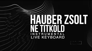 Hauber Zsolt I Ne titkold I ASMR  I Instrumental I Live keyboard I Bonanza Banzai I Music video