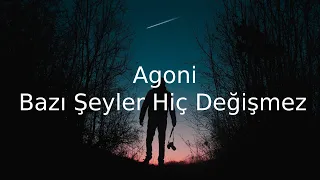Agoni - Bazı Şeyler Hiç Değişmez (Sözleri)
