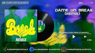 Dame un break (Remix) - Rawayana ft  Jesus Music El Autentico