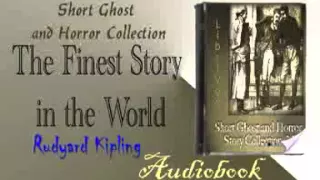 The Finest Story in the World  Rudyard Kipling Audiobook