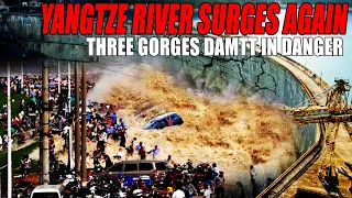 The Yangtze River "surges" again:  Three Gorges Dam in danger as heavy rains continue to pour down