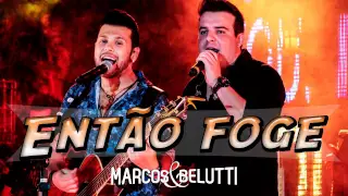 Marcos e Belutti - Então Foge (Lançamento 2014)