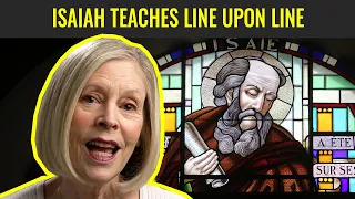 Isaiah Teaches Line Upon Line (Come, Follow Me: Isaiah 13-35)