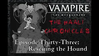 The Baali Chronicles Episode Thirty-Three (A V5 Actual Play)