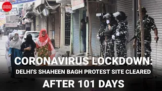 Amidst Delhi lockdown, Shaheen Bagh protest site cleared after 101 days due to coronavirus