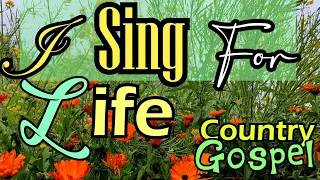 I Sing For Life/Country Gospel Song/Worship With Lyrics