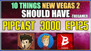 10 Things New Vegas 2 NEEDS (TheGamer)(Ft. @willstrife) - PIPCAST 3000 #125 - Fallout/Gaming Podcast