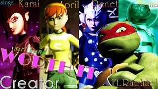 April, Karai, Renet, Mona - Worth It (girl band) Ft Raphael TMNT 2012 [COMPLETE] ♫