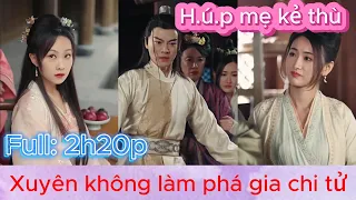 Thanh niên XUYÊN KHÔNG làm tên phá gia chi tử | Phim xuyên không hay nhất | Dịch chuẩn.