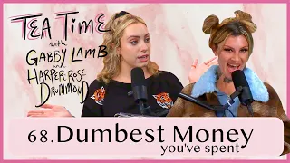 68. Dumbest Money You've Spent | Tea Time with Gabby Lamb & Harper-Rose Drummond