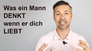 Wenn ein Mann dich liebt, denkt er DAS (Nicht was du vermutest)