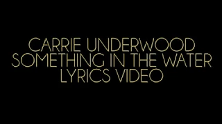 Carrie Underwood Something In The Water Lyrics Video