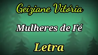 Mulheres de Fé (LETRA) Geiziane Vitória