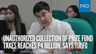 Unauthorized collection of prize fund taxes reaches P4 billion, says Tulfo