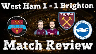 # 18 | West Ham 1 - 1 Brighton | Match Review