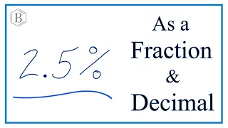 Write 2.5 Percent (2.5%) as a Fraction, Decimal, and Ratio