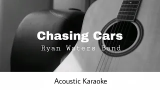 Ryan Waters Band - Chasing Cars (Acoustic Karaoke)