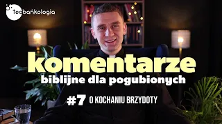 Komentarz biblijny dla pogubionych #7 Ludzie umiłowali ciemność...